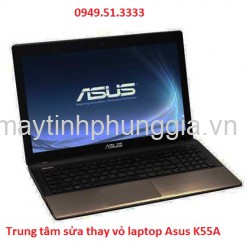 Trung tâm sửa thay vỏ laptop Asus K55A