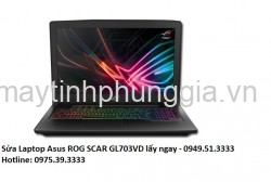 Sửa Laptop Asus ROG SCAR GL703VD EE057T