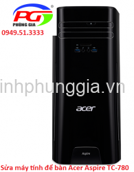 Sửa máy tính để bàn Acer Aspire TC-780