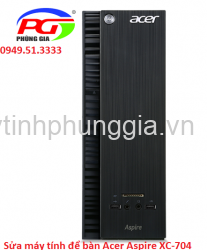 Dịch vụ sửa máy tính để bàn Acer Aspire XC-704 tận nơi