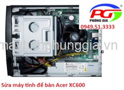 Sửa máy tính để bàn Acer XC600