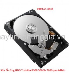 Sửa Ổ cứng HDD Toshiba P300 500Gb 7200rpm 64Mb