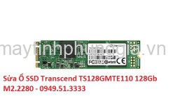 Sửa Ổ SSD Transcend TS128GMTE110 128Gb M2.2280