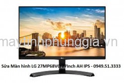 Sửa Màn hình LG 27MP68VQ 27Inch AH IPS