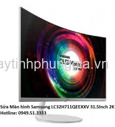 Sửa Màn hình Samsung LC32H711QEEXXV 31.5Inch 2K Curved