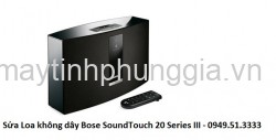 Sửa Loa không dây Bose SoundTouch 20 Series III wireless music system
