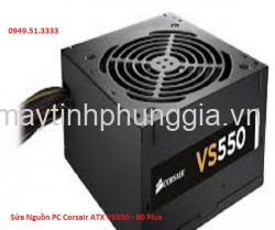 Sửa Nguồn PC Corsair ATX VS550 - 80 Plus