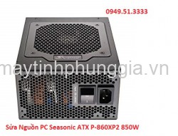 Sửa Nguồn PC Seasonic ATX P-860XP2 850W
