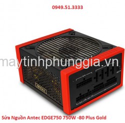 Sửa Nguồn Antec EDGE750 750W -80 Plus Gold