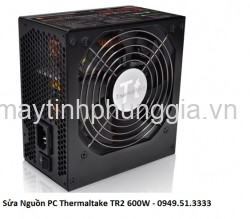 Sửa Nguồn PC Thermaltake TR2 600W - 80 Plus