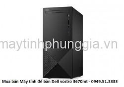 Máy tính để bàn Dell vostro 3670mt