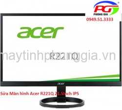 Sửa Màn hình LCD Acer R221Q 21.5 Inch IPS