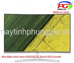 Sửa Màn hình Acer ED322Q 31.5 Inch LED Cong