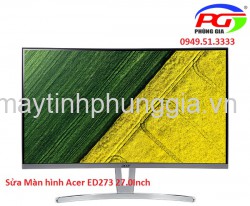 Sửa Màn hình máy tính Acer ED273 27.0 Inch LED