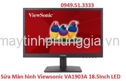 Sửa Màn hình Viewsonic VA1903A 18.5Inch LED