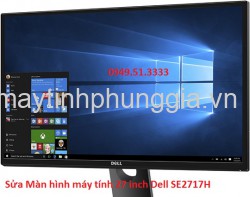 Sửa Màn hình máy tính 27 inch Dell SE2717H