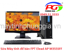Sửa Máy tính để bàn FPT Elead AP M355SFF