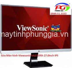 Sửa Màn hình Viewsonic VA2719Sh 27.0Inch IPS