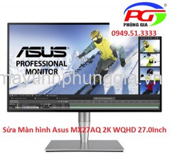 Sửa Màn hình Asus MX27AQ 2K WQHD 27.0Inch AH-IPS