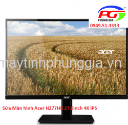 Sửa Màn hình Acer H277HK 27.0 Inch 4K IPS