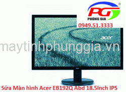 Sửa Màn hình Acer EB192Q Abd 18.5 Inch IPS