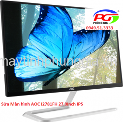 Sửa Màn hình AOC I2781FH 27.0Inch IPS