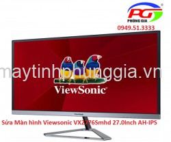 Sửa Màn hình Viewsonic VX2776Smhd 27.0Inch AH-IPS