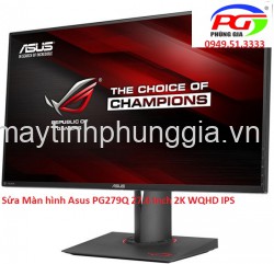 Sửa Màn hình Asus PG279Q 27.0 Inch 2K WQHD IPS