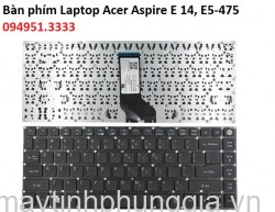 Thay Bàn phím Laptop Acer Aspire E 14, E5-475