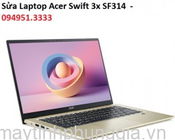 Sửa Laptop Acer Swift 3x SF314-510G-57MR Core i5-1135G7