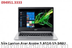 Sửa Laptop Acer Aspire 5 A514-53-346U Core i3-1005G1