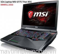 Sửa Laptop MSI GT75 Titan 8SG Core i9-8950HK