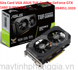 Sửa Card VGA ASUS TUF Gaming GeForce GTX 1660 SUPER 6GB