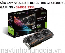 Sửa Card VGA ASUS ROG STRIX GTX1080 8G GAMING