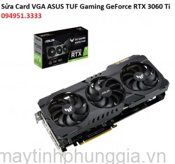 Sửa Card VGA ASUS TUF Gaming GeForce RTX 3060 Ti