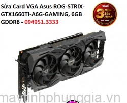 Sửa Card VGA Asus ROG-STRIX-GTX1660TI-A6G-GAMING, 6GB GDDR6