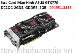 Sửa Card Màn Hình ASUS GTX770-DC2OC-2GD5, GDDR5, 2GB