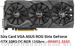 Sửa Card VGA ASUS ROG Strix GeForce GTX 1080 OC 8GB 11Gbps