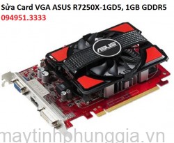 Sửa Card VGA ASUS R7250X-1GD5, 1GB GDDR5 