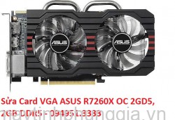 Sửa Card VGA ASUS R7260X OC 2GD5, 2GB DDR5