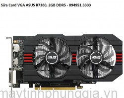Sửa Card VGA ASUS R7360, 2GB DDR5