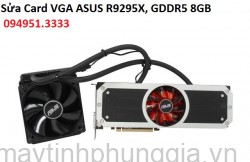 Sửa Card VGA ASUS R9295X, GDDR5 8GB