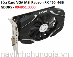 Sửa Card VGA MSI Radeon RX 460, 4GB GDDR5