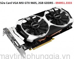 Sửa Card VGA MSI GTX 9605, 2GB GDDR5