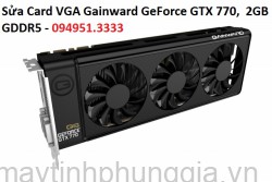 Sửa Card VGA Gainward GeForce GTX 770,  2GB GDDR5