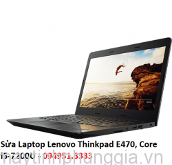 Sửa Laptop Lenovo Thinkpad E470, Core i5-7200U