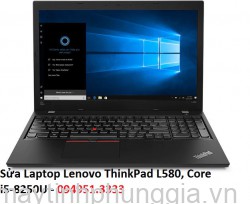 Sửa Laptop Lenovo ThinkPad L580, Core i5-8250U