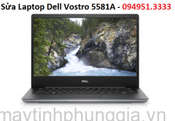Sửa Laptop Dell Vostro 5581A, Core i7 8565U