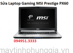 Sửa Laptop Gaming MSI Prestige PX60, màn hình 15.6 inch cũ