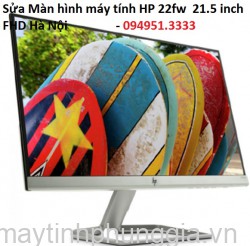 Sửa Màn hình máy tính HP 22fw  21.5 inch FHD